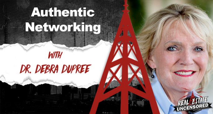 Debra Dupree on Real Estate Uncensored talks about authentic networking